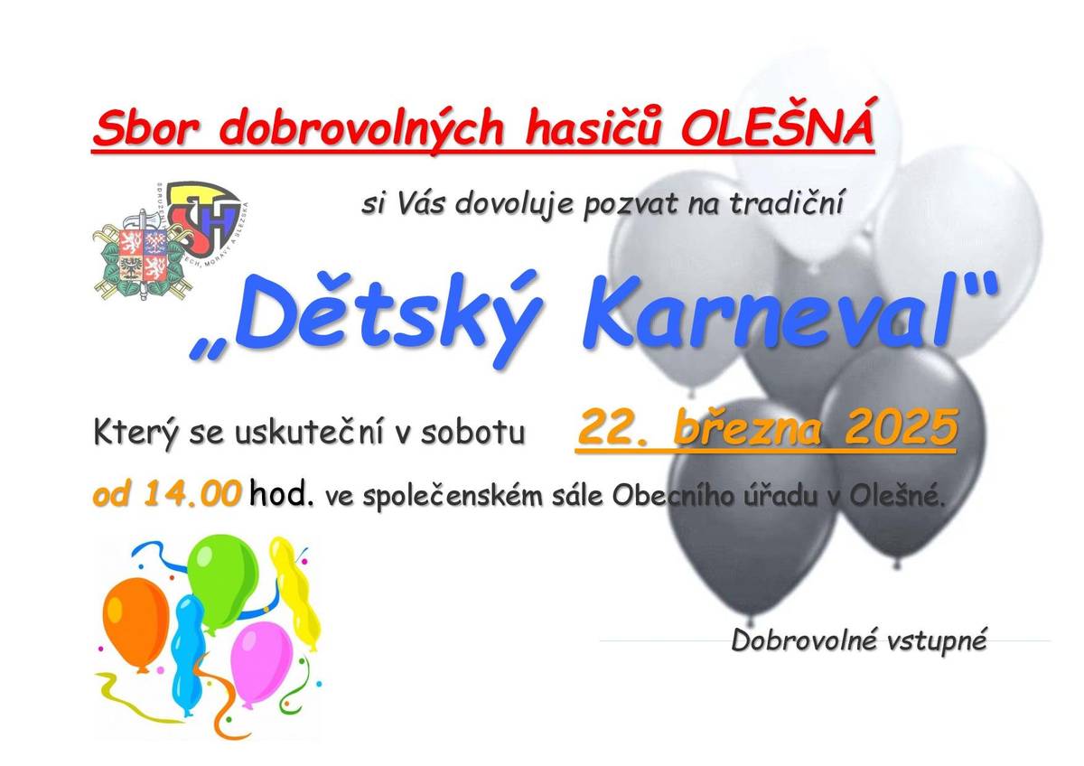 SDH Olešná si Vás dovoluje pozvat na tradiční "Dětský karneval", který se uskuteční v sobotu 22.března 2025 od 14:00 hodin ve společenském sále Obecního úřadu v Olešné. Vstupné je dobrovolné.