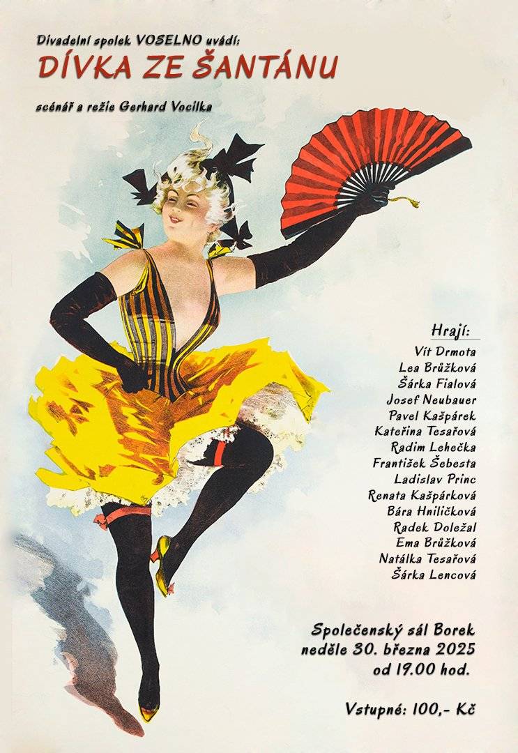 Dobrý den všem. Dovolte mi, abych Vás všechny pozval jménem OÚ Borek na divadelní představení "DÍVKA ZE ŠANTÁNU" v podání divadelního spolku VOSELNO. Představení se uskuteční v neděli 30. března 2025 od 19 hodin ve společenském sále Borek. Vstupné 100,- Kč. Jste všichni srdečně zváni. S přáním hezkého dne Jaroslav Novák - starosta obce Borek.