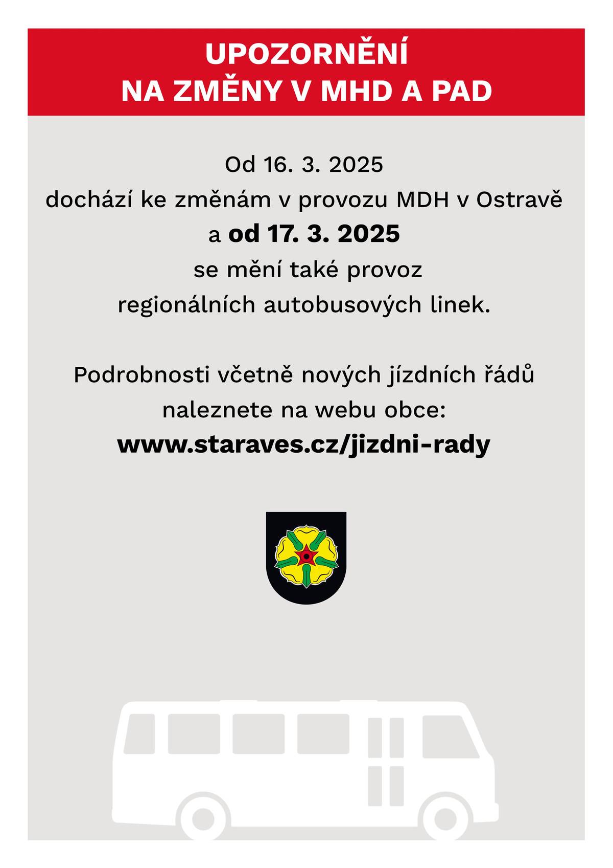 Od 16. 3. 2025 dochází ke změnám v provozu MHD v Ostravě a od 17. 3. 2025 se mění také provoz regionálních autobus. linek. Podrobnosti o změnách včetně nových jízdních řádů naleznete na webu obce: www.staraves.cz/jizdni-rady