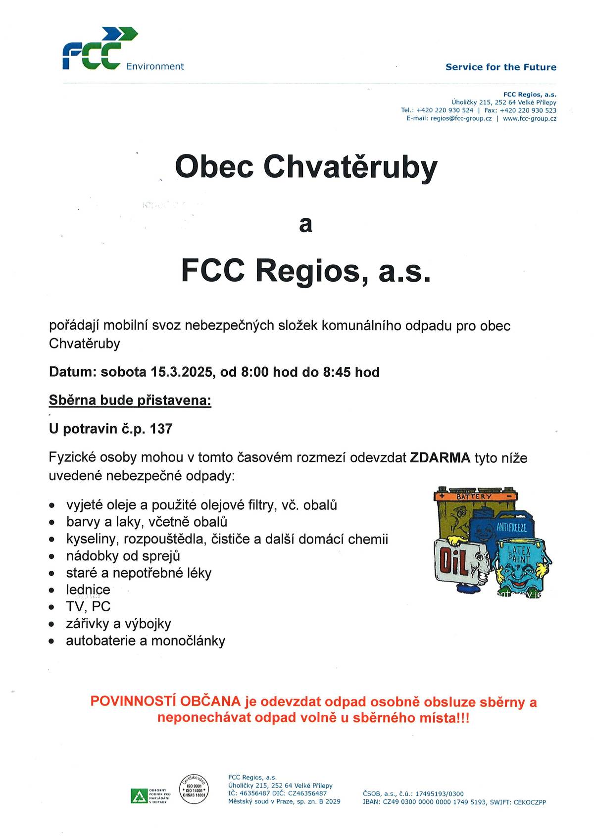 Vážení spoluobčané,  připomínáme, že v sobotu 15.3.2025 bude v obci probíhat svoz velkoobjemového odpadu, a to od 8:00 h. do 12:00 h. a svoz nebezpečného odpadu od 8:00 h. do 8:45 h.. Kontejnery budou umístěny u potravin.