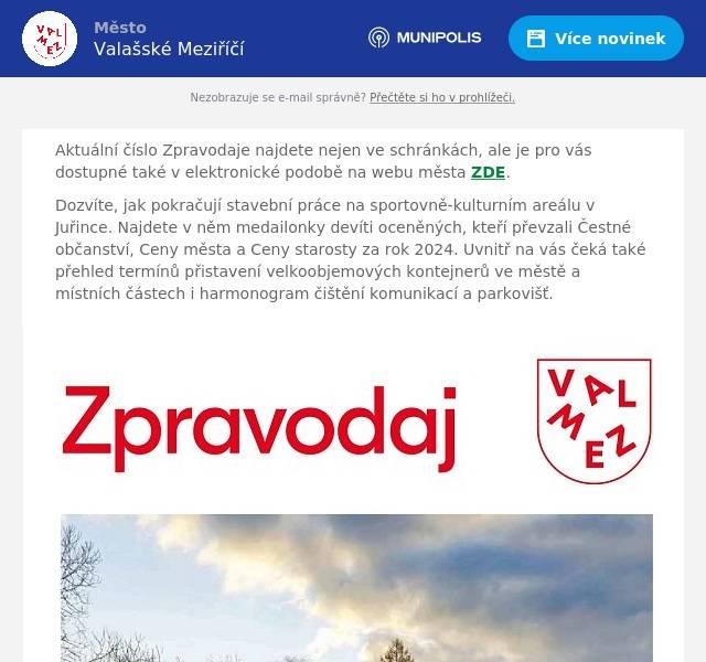Aktuální číslo Zpravodaje najdete nejen ve schránkách, ale je pro vás dostupné také v elektronické podobě na webu města ZDE. Dozvíte, jak pokračují stavební práce na sportovně-kulturním areálu v Juřince. Najdete v něm medailonky devíti oceněných, kteří převzali Čestné občanství, Ceny města a Ceny starosty za rok 2024. Uvnitř na vás čeká také přehled termínů přistavení velkoobjemových kontejnerů ve městě a místních částech i harmonogram čištění komunikací a parkovišť.