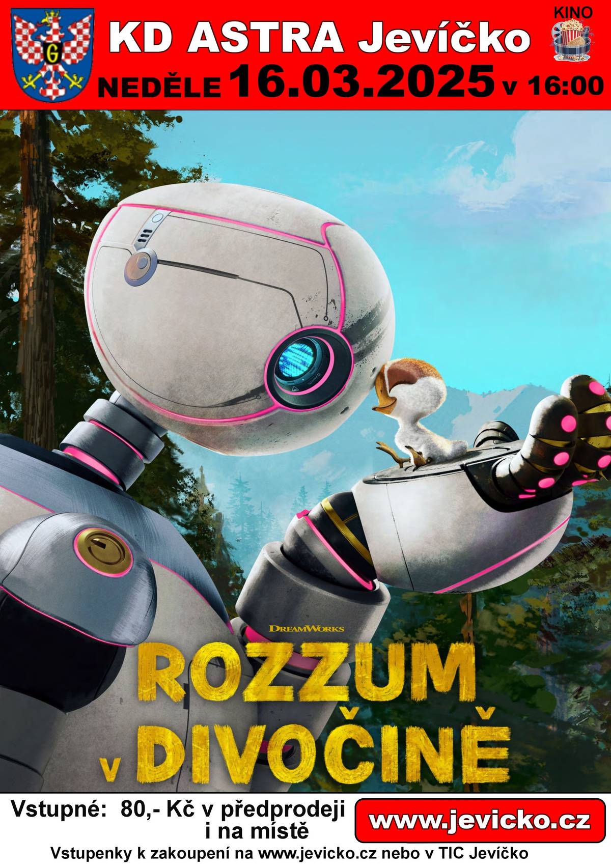 KD Astra v Jevíčku zve všechny milovníky pohádek v neděli 16. března 2025 od 16:00 na pohádku Rozzum v divočině. Vizuálně dokonalá dobrodružná jízda, která dokáže pobavit, poučit, dojmout, i zaskočit a zároveň je díky revoluční a neotřelé animaci perfektní i pro ty nejmenší. Postavy, hudební podkres nebo velmi silný příběh se spoustou nenucených twistů, jsou jen zlomek pozitivních věci, o kterých by se zde dalo psát. Rozzum v divočině má prostě rozum a zároveň dokáže po celou dobu zabavit, a to kompletně všechny generace.   Na prestižních filmových festivalech byl Rozzum v divočině oceněn nejlepším animovaným filmem roku 2025. Na csfd.cz hodnocen 86% !!!  Těšíme se na vás ! UIP – Universal, USA, 2024 Režie: Chris Sanders Scénář: Chris Sanders, Peter Brown Hudba: Kris Bowers Hrají (v českém znění): Tereza Bebarová, Jaromír Nosek, Matěj Převrátil, Jan Vlasák, Zuzana Slavíková, Petr Rychlý Přístupnost: pro všechny Žánr: animovaný, dobrodružný Verze: český dabing Stopáž: 101 min Vstupenky můžete zakoupit v TIC Jevíčko nebo na místě nebo v síti colosseum ticket ZDE.