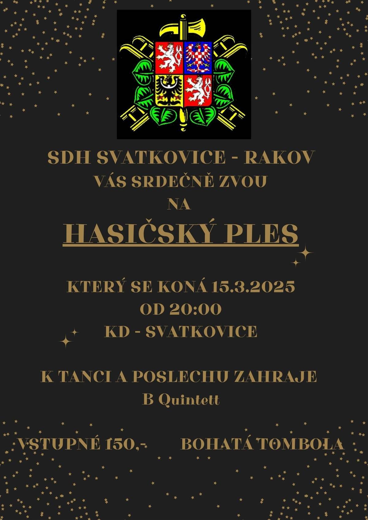 V sobotu 15.3.2025 od 20:00 v KD Svatkovice. K tanci a poslechu zahraje B Quintett. Vstupné 150 Kč, bohatá tombola.