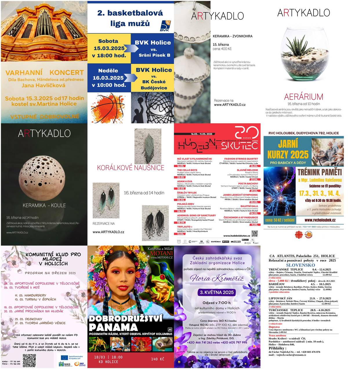 Vážení spoluobčané, přinášíme vám přehled plánovaných akcí v Holicích a okolí a také nabídku zájezdů: 15. března – Holice – Varhanní koncert 15. března – Holice – BVK Holice vs. Sršni Písek B – BVK Holice z.s. 15. března – Holice – Keramika – zvonkohra – Artykadlo 16. března – Holice – BVK Holice vs. BK České Budějovice – BVK Holice z.s. 16. března – Holice – Aerárium – Artykadlo 16. března – Holice – Keramika – koule – Artykadlo 16. března – Holice – Korálkové naušnice – Artykadlo 16. března – Skuteč – Hudební Skuteč 17. března – Holice – Trénink paměti – Holoubek Rodinné Centrum 17. března – Holice – Trhy 18. března – Holice – Dobrodružství Panama 18. března – Holice – Sportovní odpoledne v tělocvičně – Komunitní klub pro mládež Holice 20. března – Holice – Jarní procházka na Hlubák – Komunitní klub pro mládež Holice + nabídka zájezdů: - Český zahrádkářský svaz – Základní organizace Holice – Floria Kroměříž - zájezdy na Slovensko