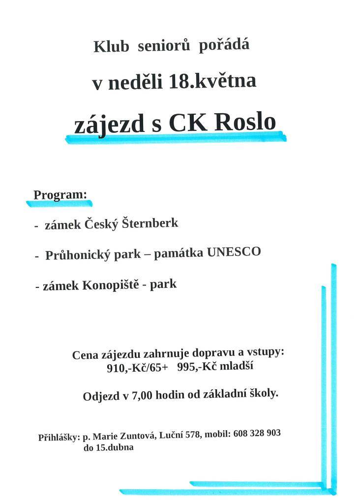 Klub seniorů společně s CK Roslo pořádají zájezd na zámek Český Šternberk, Průhonický park a zámek Konopiště - park. V neděli 18.května 2025. Odjezd v 7,00 od základní školy. Více informací v příloze