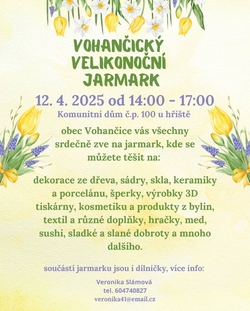 Obec Vohančice zve na Velikonoční jarmark, který se koná 12. dubna 2025 od 14:00 do 17:00 v komunitním domě. Na jarmarku budou k dostání dekorace, šperky, kosmetika a další zajímavé produkty, včetně dílniček pro návštěvníky.