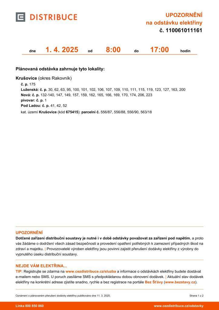 Dne 1.4.2025 bude je plánovaná odstávka elektřiny v části obce v čase 8:00- 17:00.   Bude se jednat zejména o ulice: Luženská, Nová, Pod Ladou. Konkrétní informace naleznete na přiloženém letáčku.