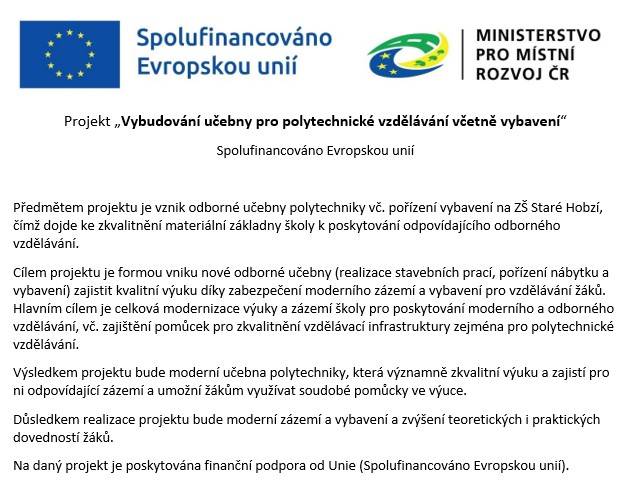 Výsledkem projektu bude moderní učebna polytechniky, která významně zkvalitní výuku a zajistí pro ni odpovídající zázemí a umožní žákům využívat soudobé pomůcky ve výuce.  Důsledkem realizace projektu bude moderní zázemí a vybavení a zvýšení teoretických i praktických dovedností žáků.