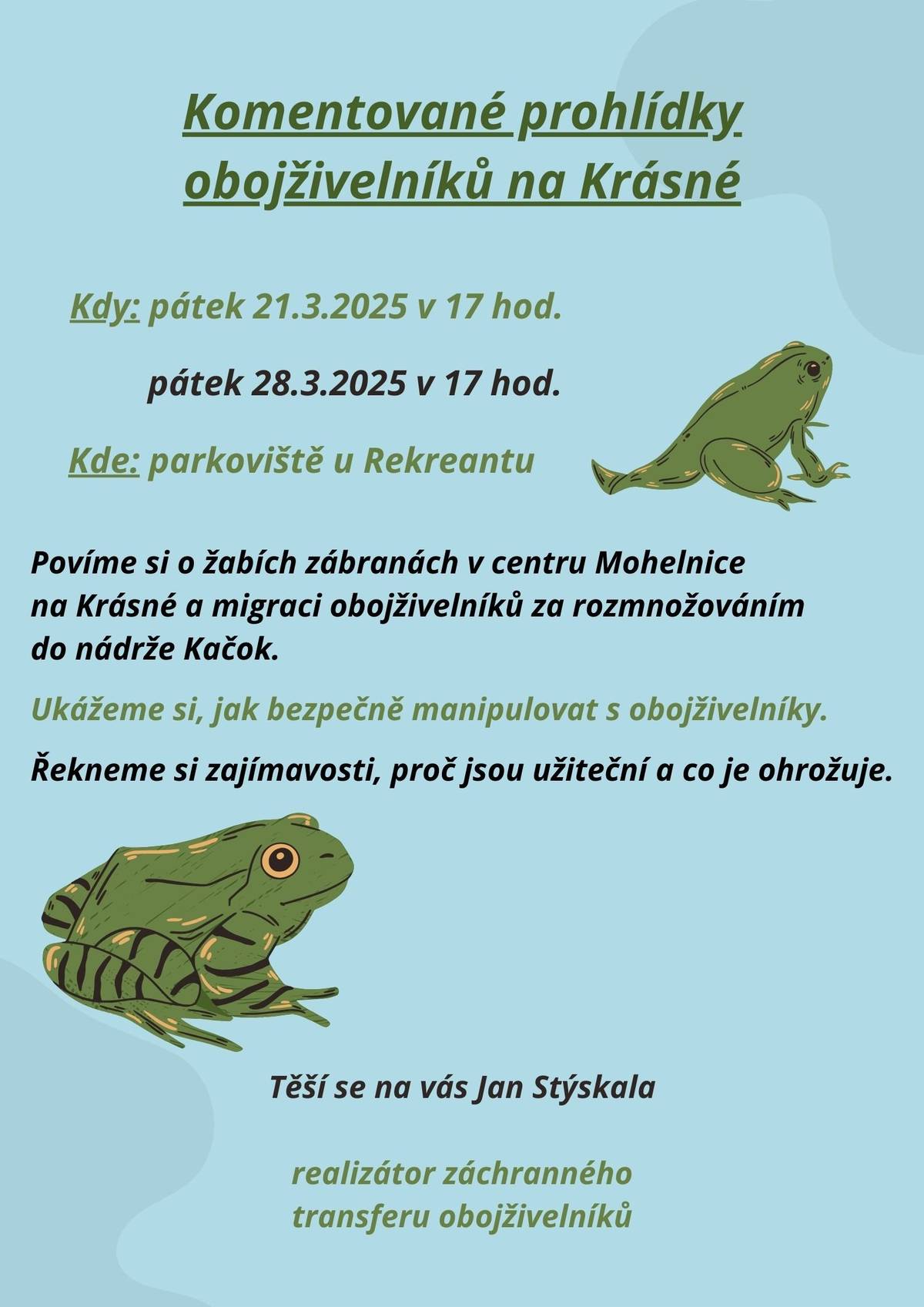 Všechny milovníky přírody zveme na komentované prohlídky obojživelníků na Krásné. Pokud se chcete dozvědět více o žabích zábranách v centru Mohelnice či o obojživelnících obecně, sejdeme se 21.3.2025 a 28.3.2025 v 17 hodin na parkovišti u Rekreantu.