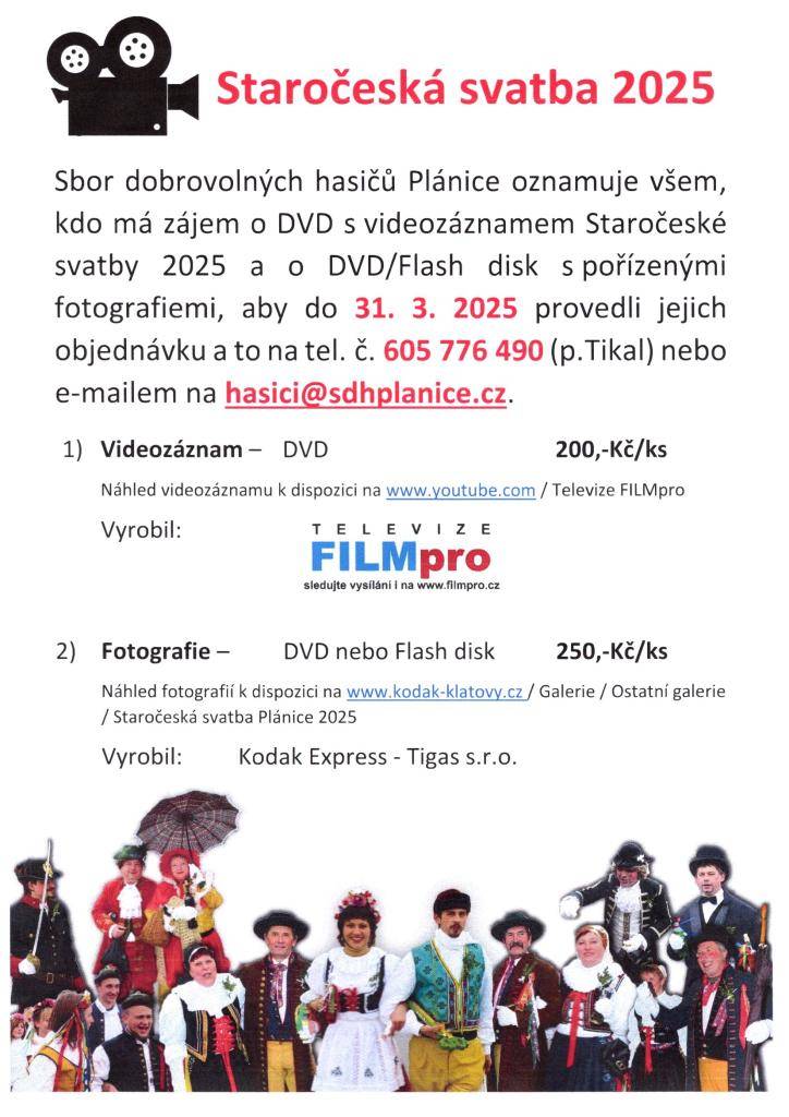 SDH Plánice oznamuje všem zájemcům o DVD a DVD/Flasch disk ze STAROČESKÉ SVATBY, aby do 31.3.2025 provedli objednávku na tel. č. 605 776 490 (p. Tikal) nebo na hasici@sdhplanice.cz.