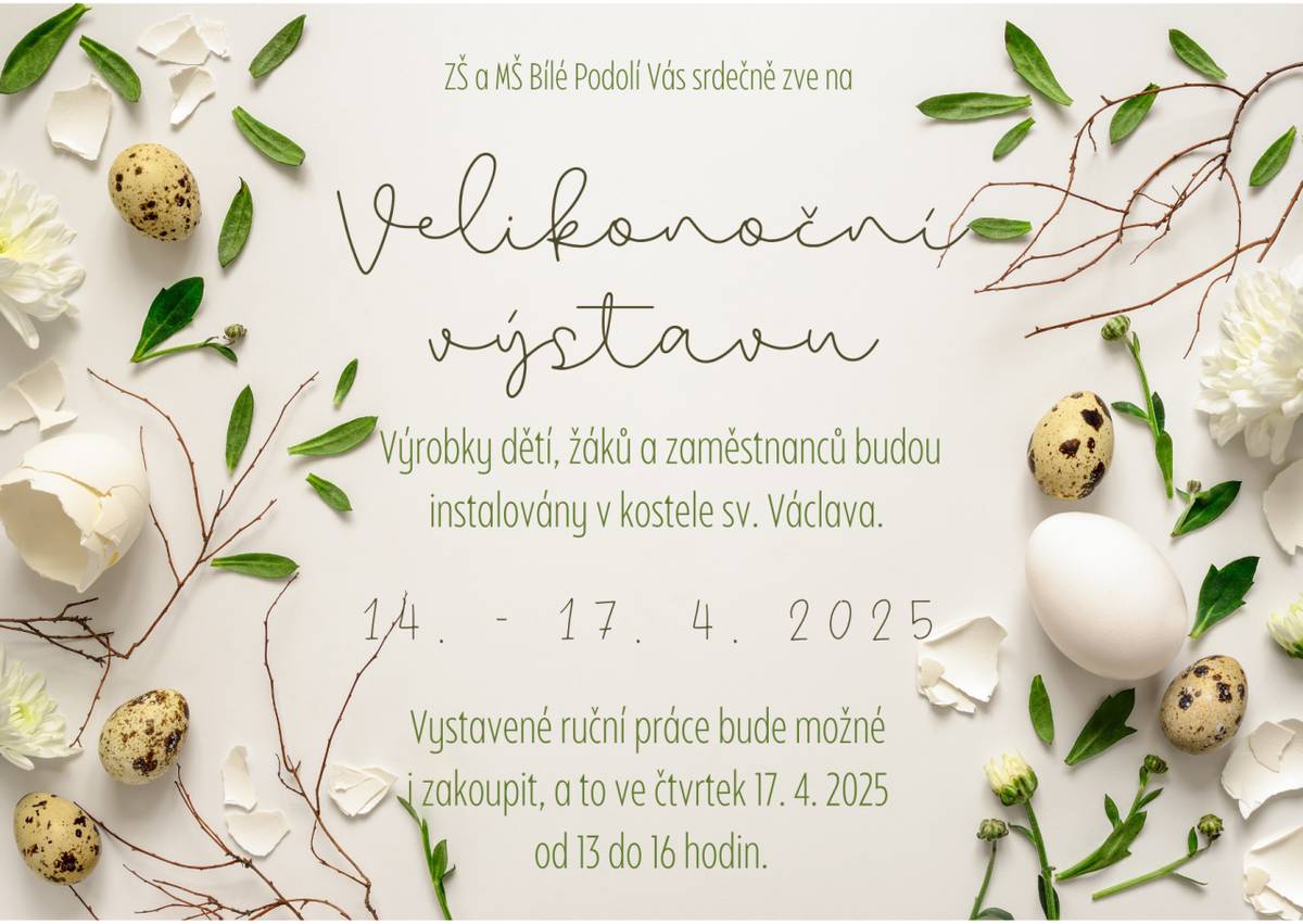 Základní a Mateřská škola Bílé Podolí Vás srdečně zve na velikonoční výstavu výrobků dětí, žáků a zaměstnanců školy. Výstava se uskuteční v kostele sv. Václava v Bílém Podolí od 14.-17.4.2025.