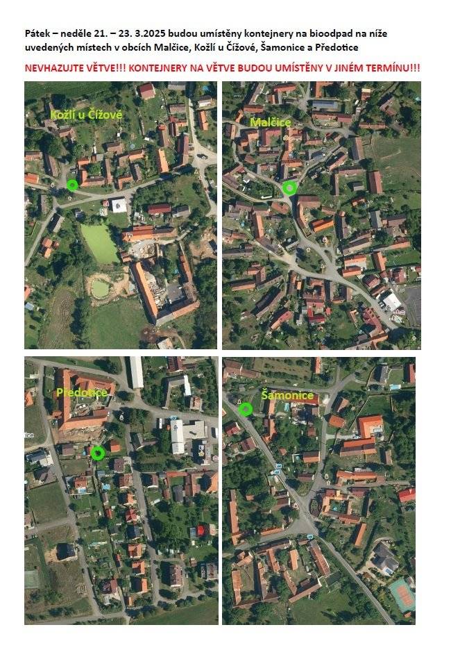 Umístění kontejnerů na bioodpad naleznete na přiloženém obrázku. Informace o umístění kontejneru ve Vadkovicích oznámíme dodatečně.  NEVHAZUJTE DO KONTEJNERŮ VĚTVE, BIOODPAD POTOM NELZE KOMPOSTOVAT! NÁSLEDNĚ BUDOU UMÍSTĚNY V OBCÍCH KONTEJNERY NA VĚTVE!