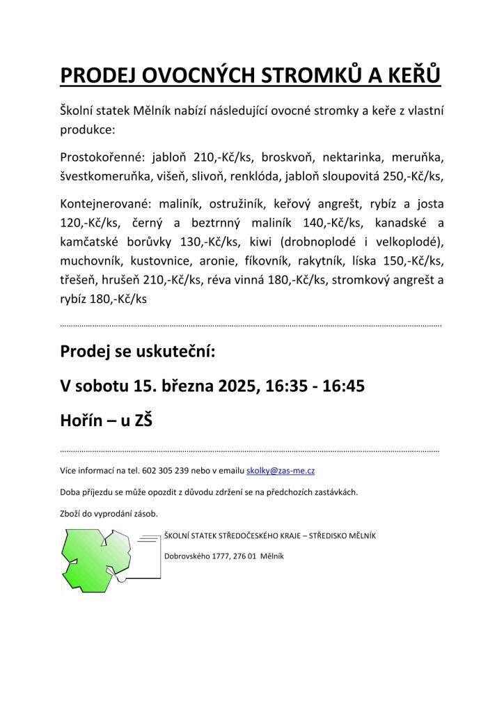 Školní statek Mělník uskuteční prodej ovocných stromků a keřů  v sobotu 15. března 2025 v čase 16:35 - 16:45 hod u budovy Základní školy Hořín.