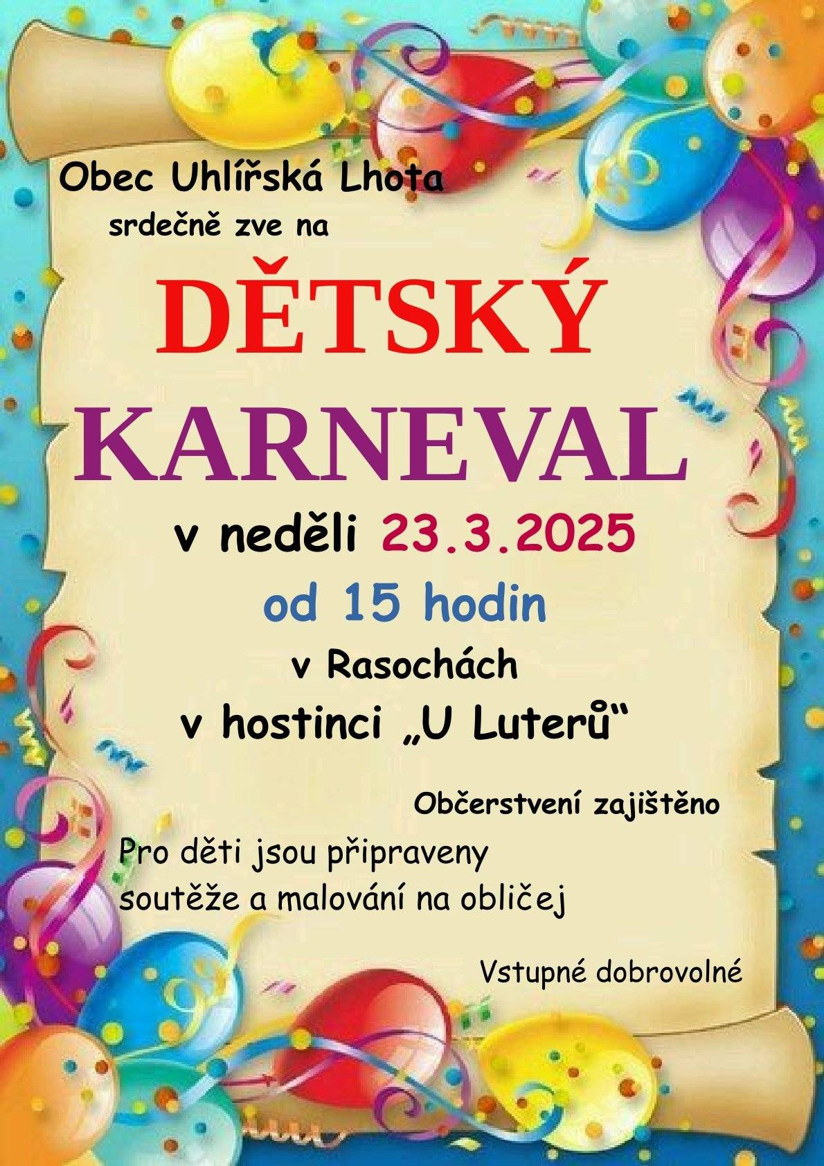 Zveme malé i velké na karneval do Rasoch.Neděle 23.3.2025 od 15.00 hodin.Vstupné dobrovolné. Těšíme se na Vás!