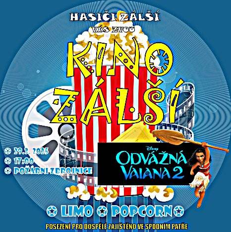 SDH Zálší Vás, Vaše děti a vnoučata srdečně zve 29.3. 2025 od 17:00 na Kino Zálší , pořádané v hasičské zbrojnici. Promítat se bude animovaná pohádka Odvážná Vaiana 2.  V přízemí bude připraveno občerstvení, točené pivo, prosecco, nealko, párek v rohlíku, utopenci, nakládané hermelíny. O Vaše děti se pořadatelé postarají v 1.patře, kde připravují atmosféru opravdového kina i s občerstvením.