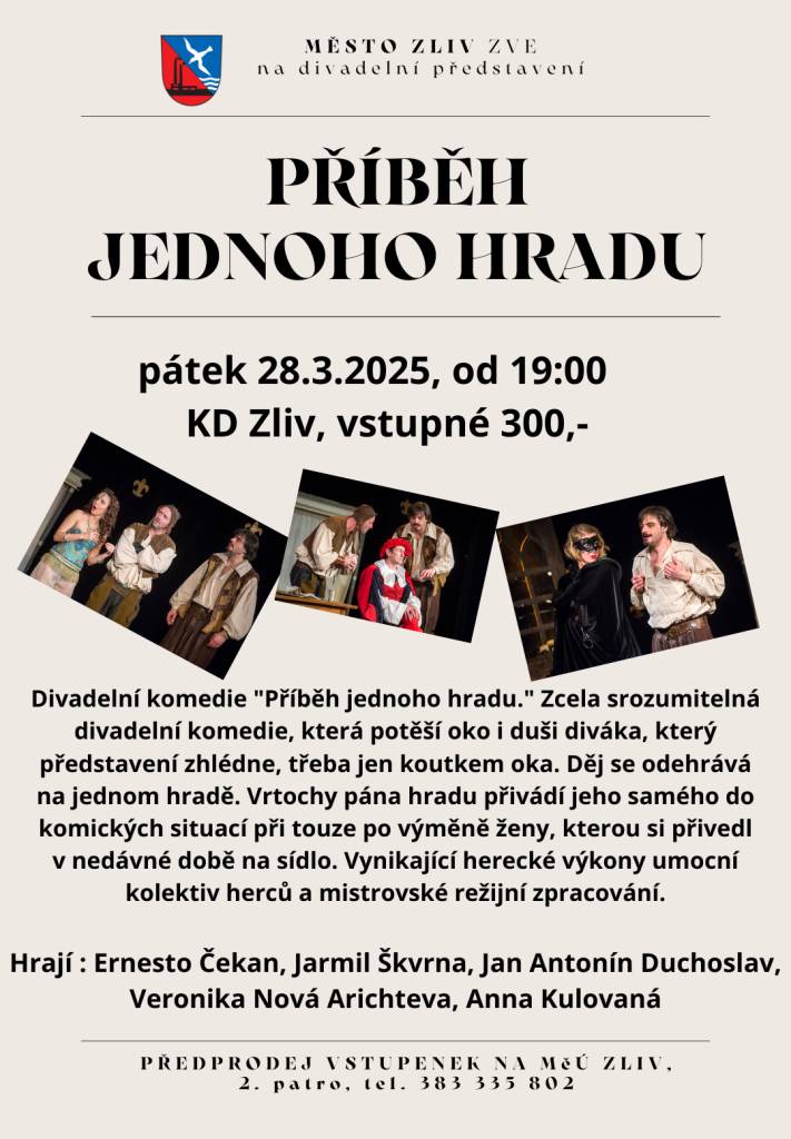 Město Zliv zve na divadelní představení PŘÍBĚH JEDNOHO HRADU. Pátek 28.3.2025, od 19:00, KD Zliv, vstupné 300,-. Více informací v přiloženém plakátu.