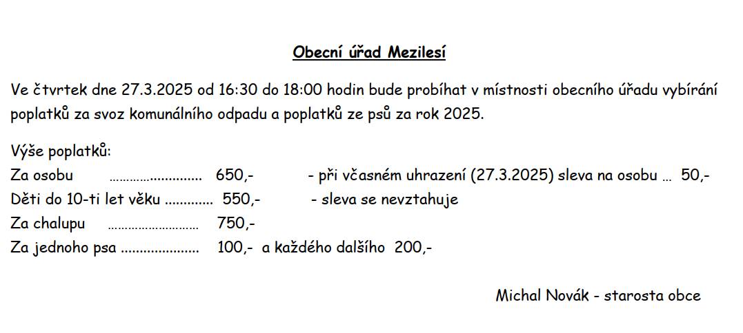 Ve čtvrtek 27.3.2025 v čase 16:30 až 18:00 hod. bude na obecním úřadě Mezilesí probíhat výběr poplatků za komunální odpady v kalendářním roce 2025