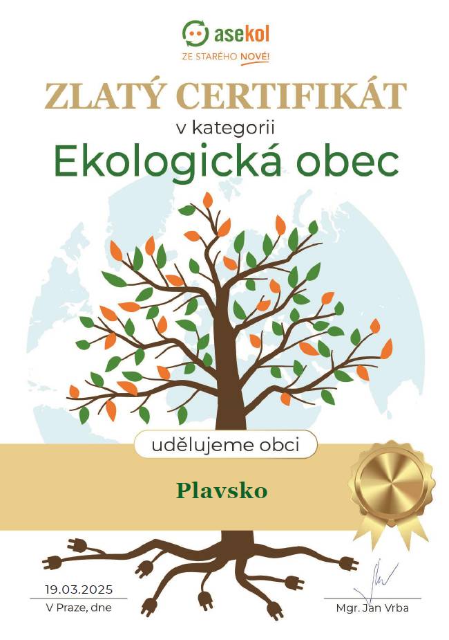 Vážení občané,   s velkou radostí se na Vás obracíme s poděkováním za Váš obdivuhodný příspěvek k ochraně našeho životního prostředí. Díky Vaší odpovědnosti a aktivnímu přístupu k recyklaci elektrozařízení se naše obec podílela na získání prestižního ocenění "Ekologická obec" a získala zlatý certifikát.   Vaše angažovanost a ochota správně třídit elektroodpad pomohla efektivně shromáždit a recyklovat vysloužilá elektrozařízení, která by jinak mohla skončit na skládkách nebo ohrožovat naši přírodu. Společně jsme tak přispěli k ochraně přírodních zdrojů, snížení emisí skleníkových plynů a ke zlepšení kvality našeho životního prostředí.   Vaše snaha je inspirací pro ostatní a dokazuje, že společně můžeme dosáhnout velkých věcí. Děkujeme Vám za spolupráci a věříme, že i nadále budeme společně chránit naši planetu. S upřímným poděkováním, Vaše obec Plavsko 👏❤️