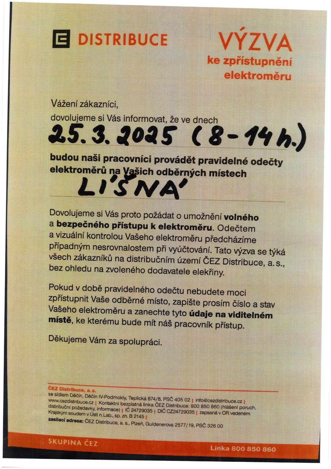Dobrý den, dne 25.3.2025 budou v obci od 8:00 do 14:00 probíhat odečty elektroměrů. Prosíme o volný a bezpečný přístup k elektroměrům. Děkujeme.
