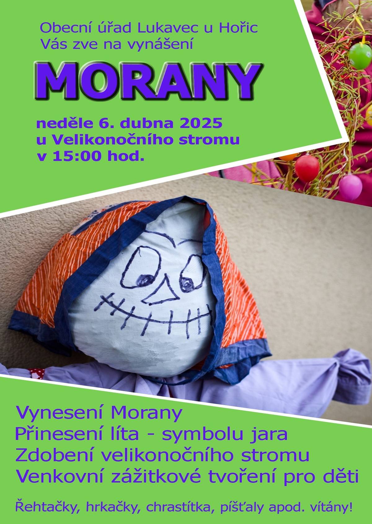 Obecní úřad v Lukavci u Hořic  Vás zve  v  neděli 6.4. 2025  od 15 hodin na vynášení Morany .  Sraz u obecního úřadu.