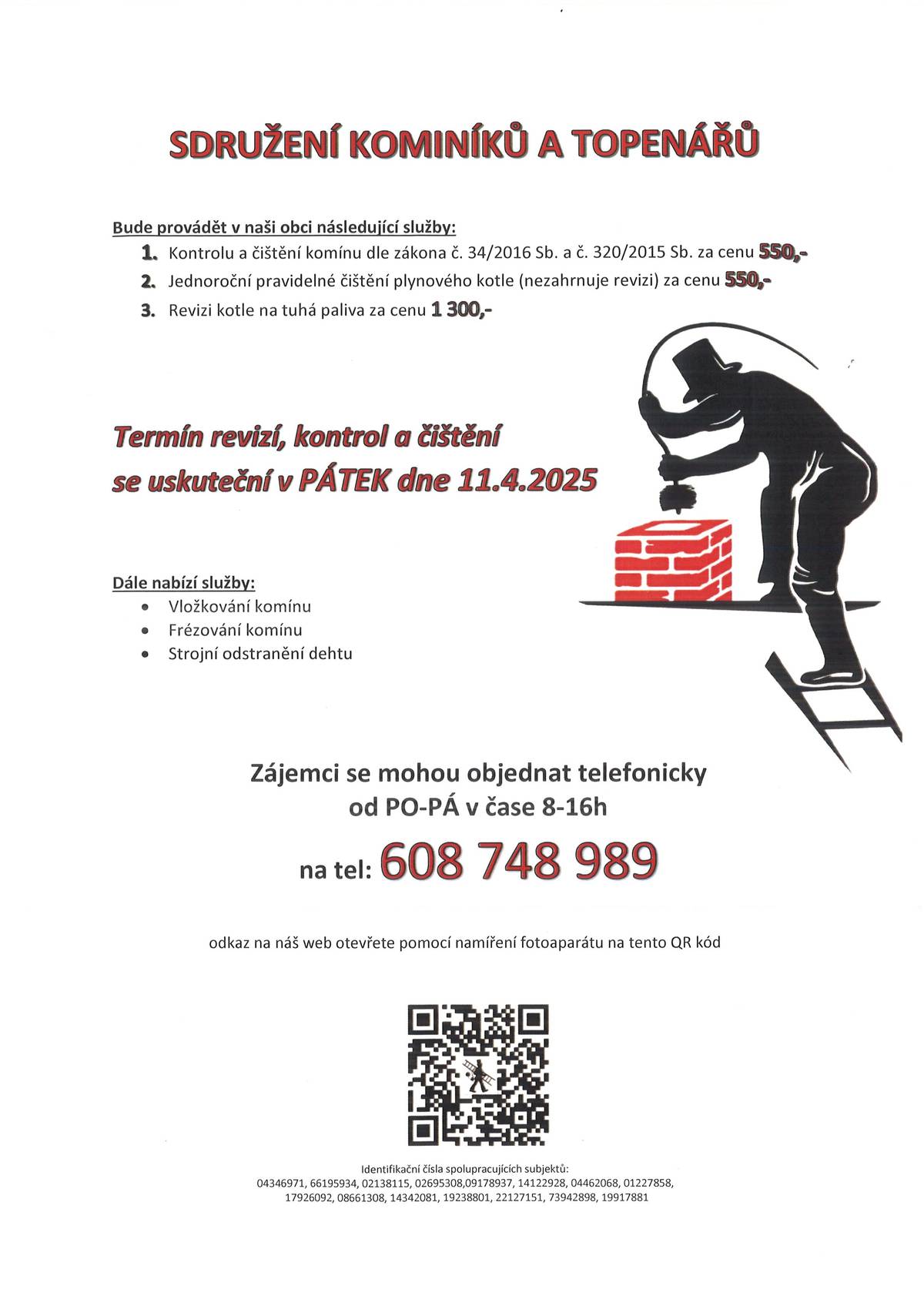 Sdružení kominíků a topenářů bude provádět v pátek 11.4.2025 požadované kontroly a čištění komínů dle zákonu č. 34/2016 Sb. Zájemci se mohou objednat telefonicky na tel.čísle 608 748 989.