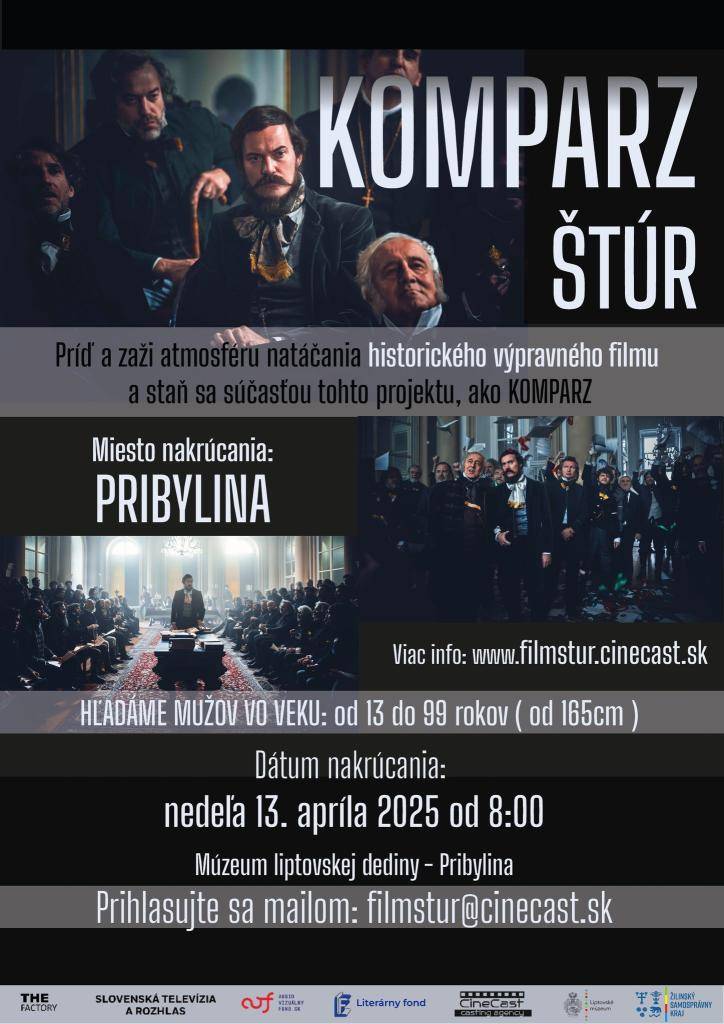 Do pripravovaného výpravného filmu "Štúr" sa hľadajú muži vo veku od 13 do 99 rokovs výškou od 165 cm, ktorí by sa chceli zapojiť do komparzu počas natáčania 13.apríla 2025 v Múzeu liptovskej dediny v Pribyline od 8,00 hod.    Prihlásiť sa záujemcovia môžu mailom na filmstur@cinecast.sk