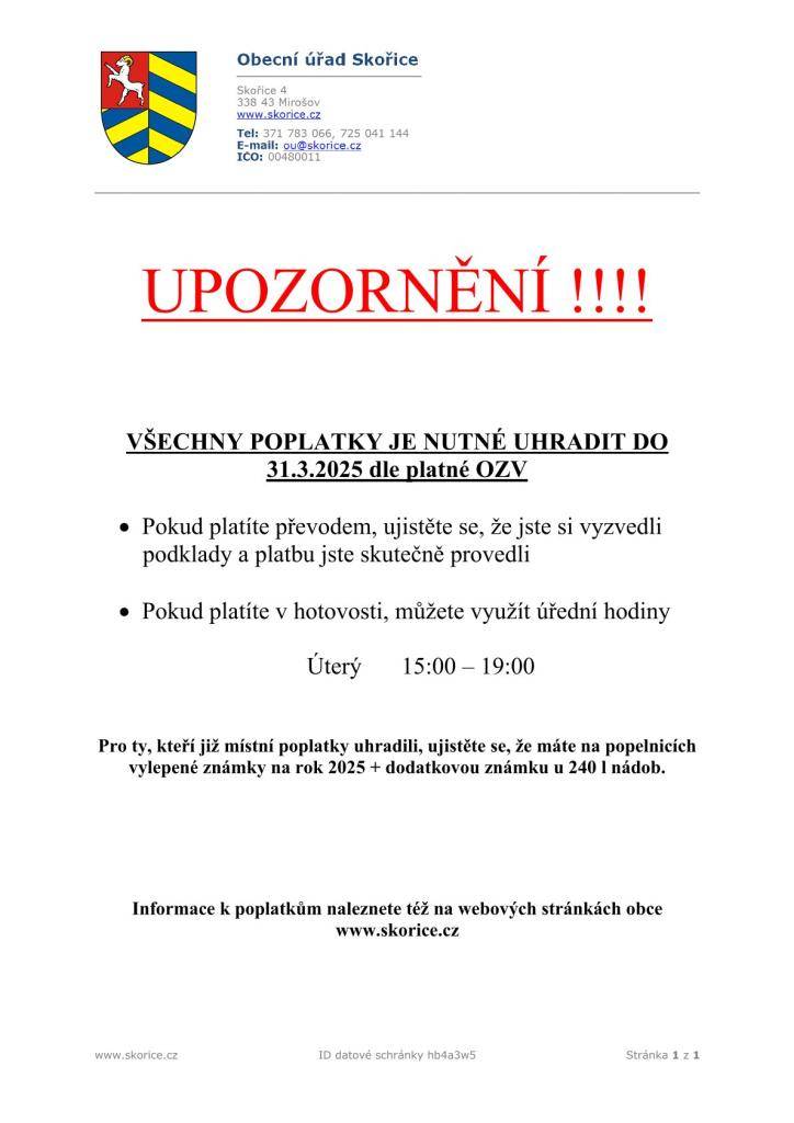 Vážení spoluobčané, upozorňujeme Vás, že se blíží termín splatnosti místních poplatků. Prosíme, zkontrolujte si své závazky a zajistěte včasné uhrazení, abyste se vyhnuli případným sankcím. Děkujeme za spolupráci.