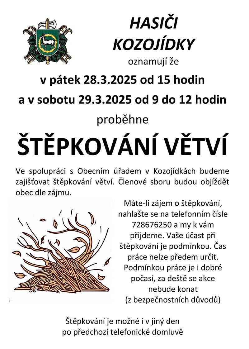 Štěpkování Hasiči Kozojídky ve spolupráci s obecním úřadem budou v pátek 28. března od 15 hodin a v sobotu 29. března od 9 do 12 hodin provádět štěpkování větví. Pokud máte zájem nahlaste se na čísle 728676250. V případě nepříznivého počasí se akce konat nebude