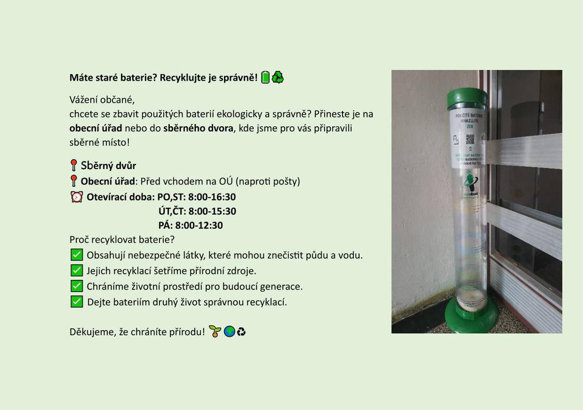 Nádobu na staré baterie máme ve sběrném dvoře, nebo před vchodem na OÚ / naproti pošty /    Recyklujte správně.