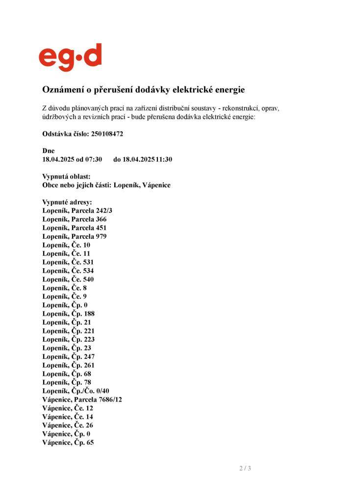 Z důvodu plánovaných prací na zařízení distribuční soustavy - rekonstrukcí, oprav, údržbových a revizních prací - bude přerušena dodávka elektrické energie, a to 18.04.2025 od 07:30 hod. do 11:30 hod. Zjistěte, zda se tato odstávka týká i Vás.