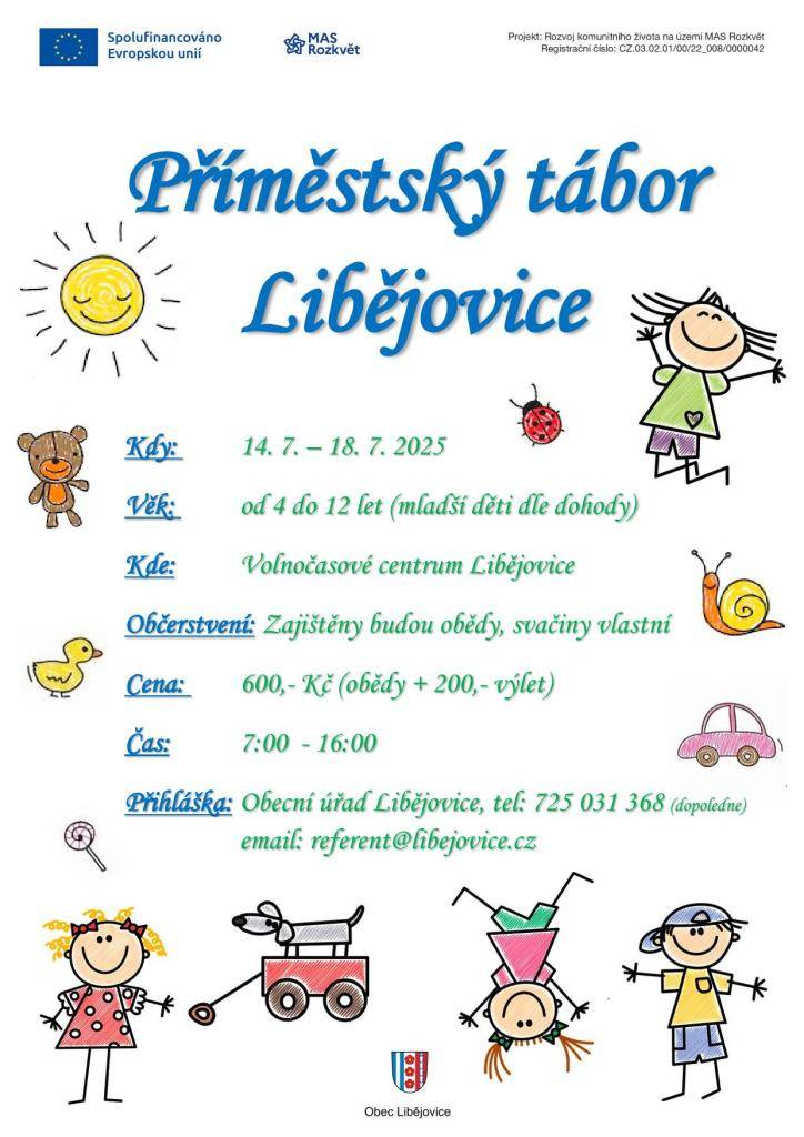 Obec Libějovice pořádá příměstský tábor od 14. do 18. července 2025 pro děti ve věku od 4 do 12 let. Cena tábora je 600 Kč, zahrnuje obědy a výlet. Přihlášení je možné na obecním úřadě nebo telefonicky.