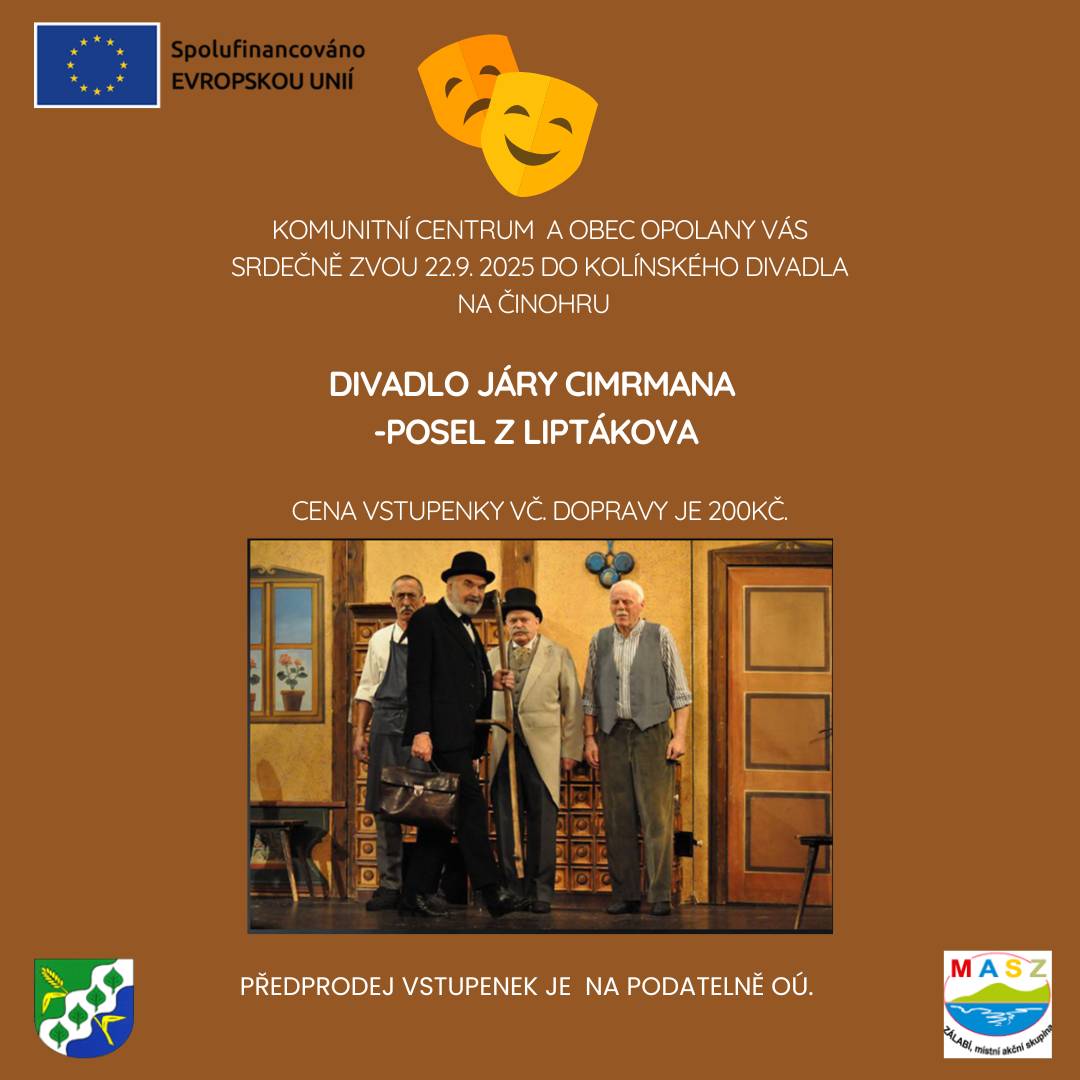 Komunitní centrum a obec Opolany vás srdečně zvou v pondělí 22. září do Kolínského divadla na činohru Divadlo Járy Cimrmana-Posel z Liptákova. Cena vstupenky včetně dopravy je 200 Kč. Předprodej vstupenek je na podatelně OÚ.