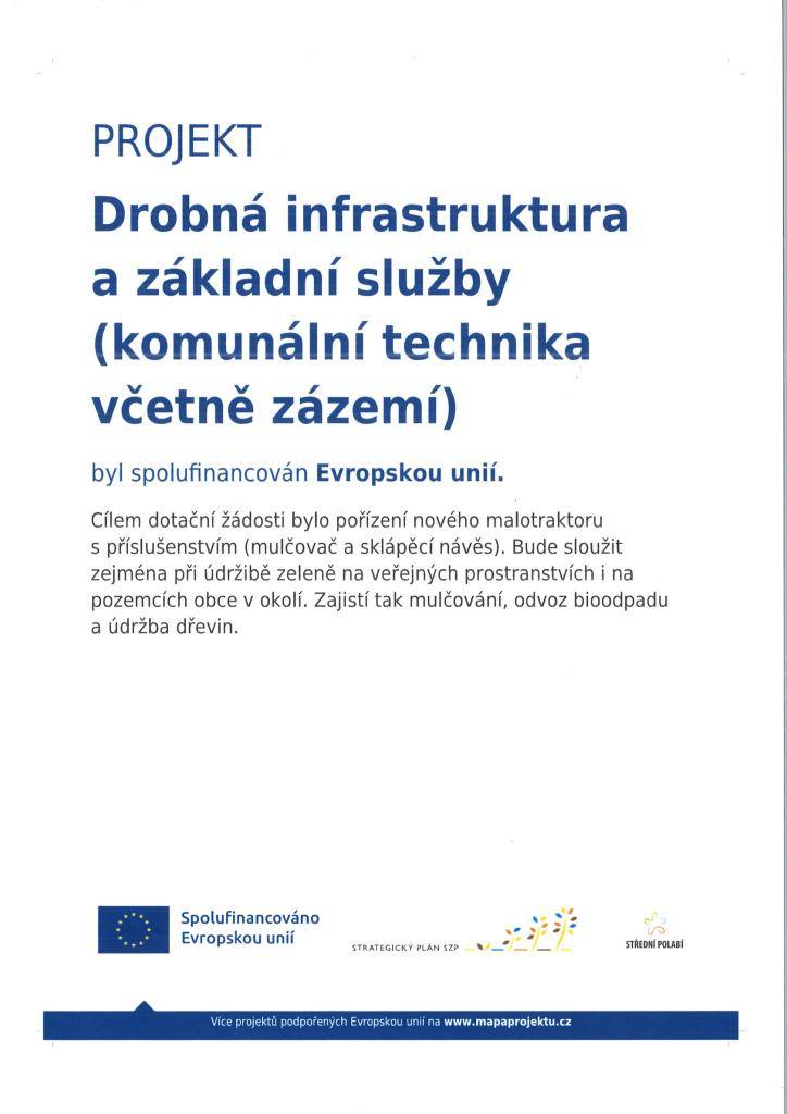 Cílem dotační žádosti bylo pořízení nového malotraktoru s příslušenstvím (mulčovač a sklápěcí návěs). Bude sloužit zejména při údržbě zeleně na veřejných prostranstvích i na pozemcích obce v okolí, zajistí se jím práce jako mulčování, odvoz bioodpadu a péče o dřeviny.