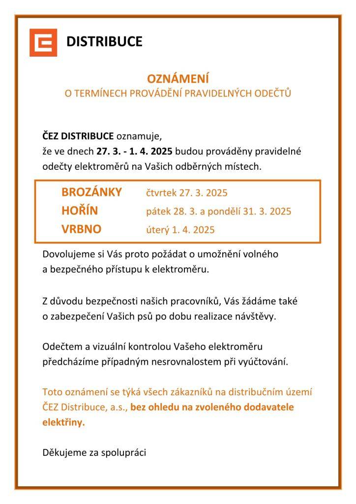 Vážení občané ČEZ DISTRIBUCE oznamuje, že ve dnech 27. 3. - 1. 4. 2025 budou prováděny pravidelné odečty elektroměrů na Vašich odběrných místech. Toto oznámení se týká všech zákazníků na distribučním území ČEZ Distribuce, bez ohledu na zvoleného dodavatele elektřiny.