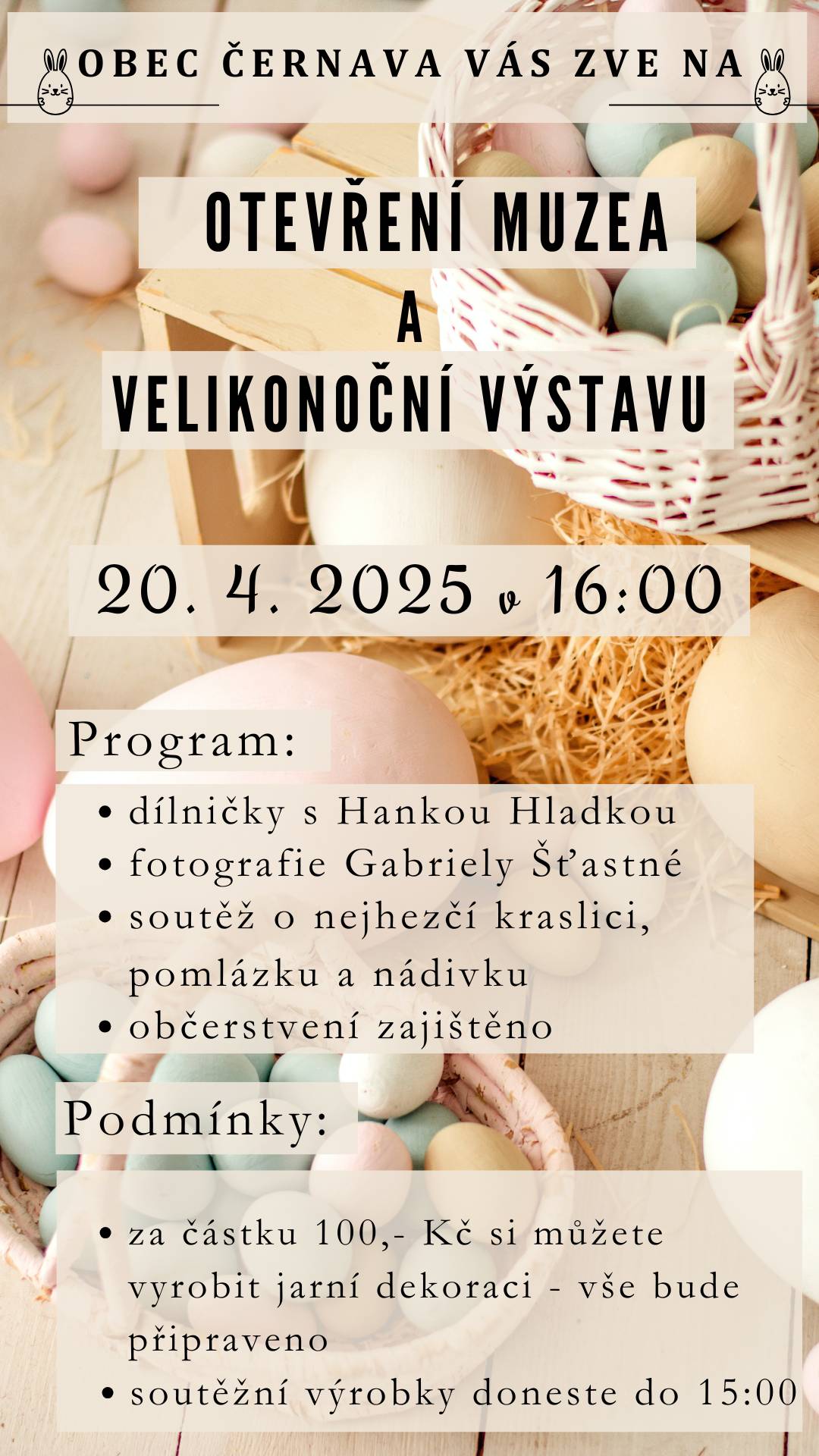 Milí přátelé, srdečně Vás zveme na slavnostní zahájení sezóny, které se uskuteční na velikonoční neděli 20. dubna 2025 od 16 hodin v našem krásném Vesnickém muzeu v Rájci. Těšit se můžete na: • Výstavu fotografií Gabči Šťastné, která zachycuje kouzlo vesnického života. • Soutěž o nejlepší velikonoční nádivku, pomlázku a kraslici – přineste své výtvory do 15 h a zapojte se! • Ukázku pletení pomlázky, kde se kluci naučí toto tradiční řemeslo od místního přeborníka a několikanásobného vítěze Jirky Holečka. • Kreativní dílničku pod vedením Hanky Hladké, ve které si můžete vytvořit vlastní jarní dekoraci, kterou si můžete odnést domů - symbolický příspěvek 100 Kč na materiál. • Občerstvení bude zajištěno a čeká vás malé překvapení Přijďte si užít příjemné odpoledne plné tradic, tvořivosti a společné zábavy! Těšíme se na Vás v muzeu v Rájci. 🌸
