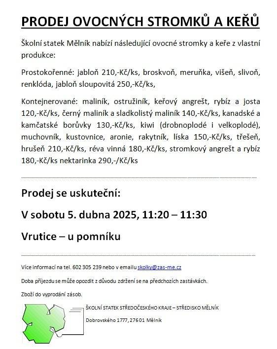 Prodej se uskuteční:    V sobotu 5.dubna 2025 v 11:20 – 11:30 hodin ve Vrutici na návsi u pomníku