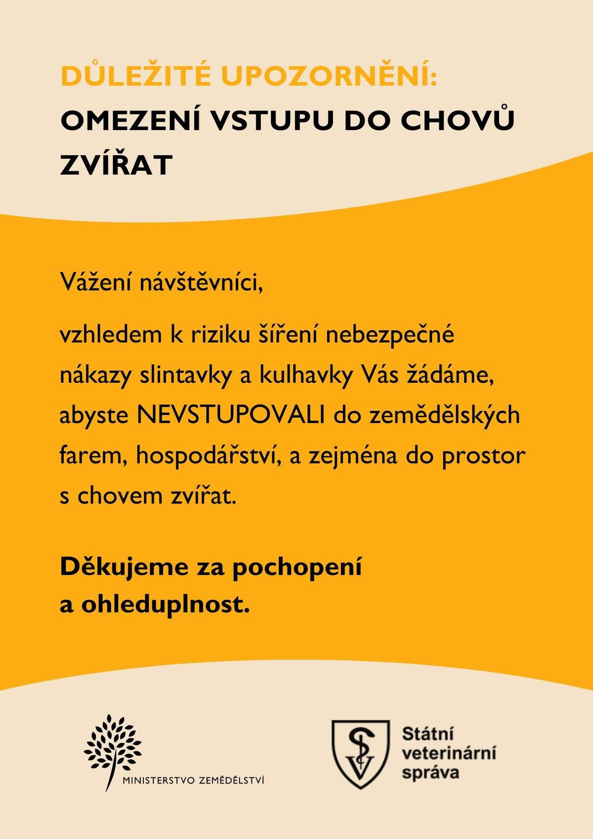 Z důvodu šíření slintavky a kulhavky zpřísňuje Státní veterinární správa mimořádná veterinární opatření s cílem zabránění zavlečení slintavky a kulhavky na území České republiky ze sousedních zemí. Aktuální opatření se týkají zákazu dovozu sena, slámy a zelené píce a také omezení přeshraniční přepravy živých hospodářských zvířat. Zároveň je vydána žádost o omezení vstupu do zemědělských farem, hospodářství a prostor s chovem zvířat. Další vývoj opatření můžete sledovat zde: https://www.svscr.cz/slintavka-a-kulhavka-aktualni-informace/