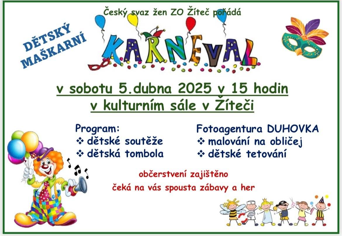 Svaz žen v Žíteči zve děti v sobotu 5. dubna 2025 od 15.00 do KD v Žíteči na Dětský maškarní karneval. Připraven bohatý program. Občerstvení zajištěno.
