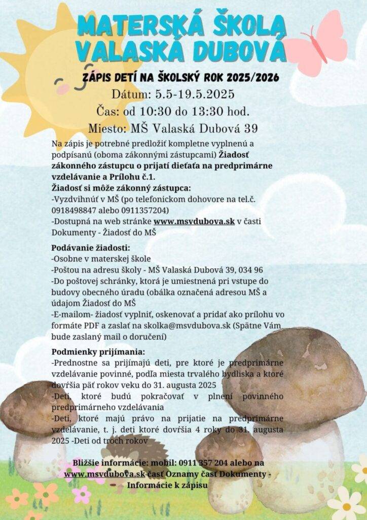Milí rodičia, zápis detí do MŠ vo Valaskej Dubovej na školský rok 2025/2026 sa uskutoční v termíne 5. – 19. mája 2025 v čase od 10:30 do 13:30 hod. v MŠ Valaská Dubová 39.