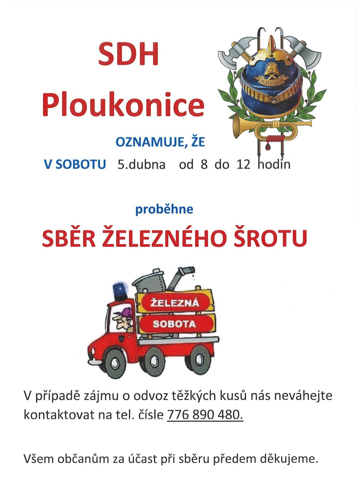 SDH Ploukonice, provede dne 5.4.2025 od 9:00 do 12:00 běr železného šrotu v Ploukonicích.  V případě věčích kusu SDH zajistí odnos z místa po tel. domluvě  776890480