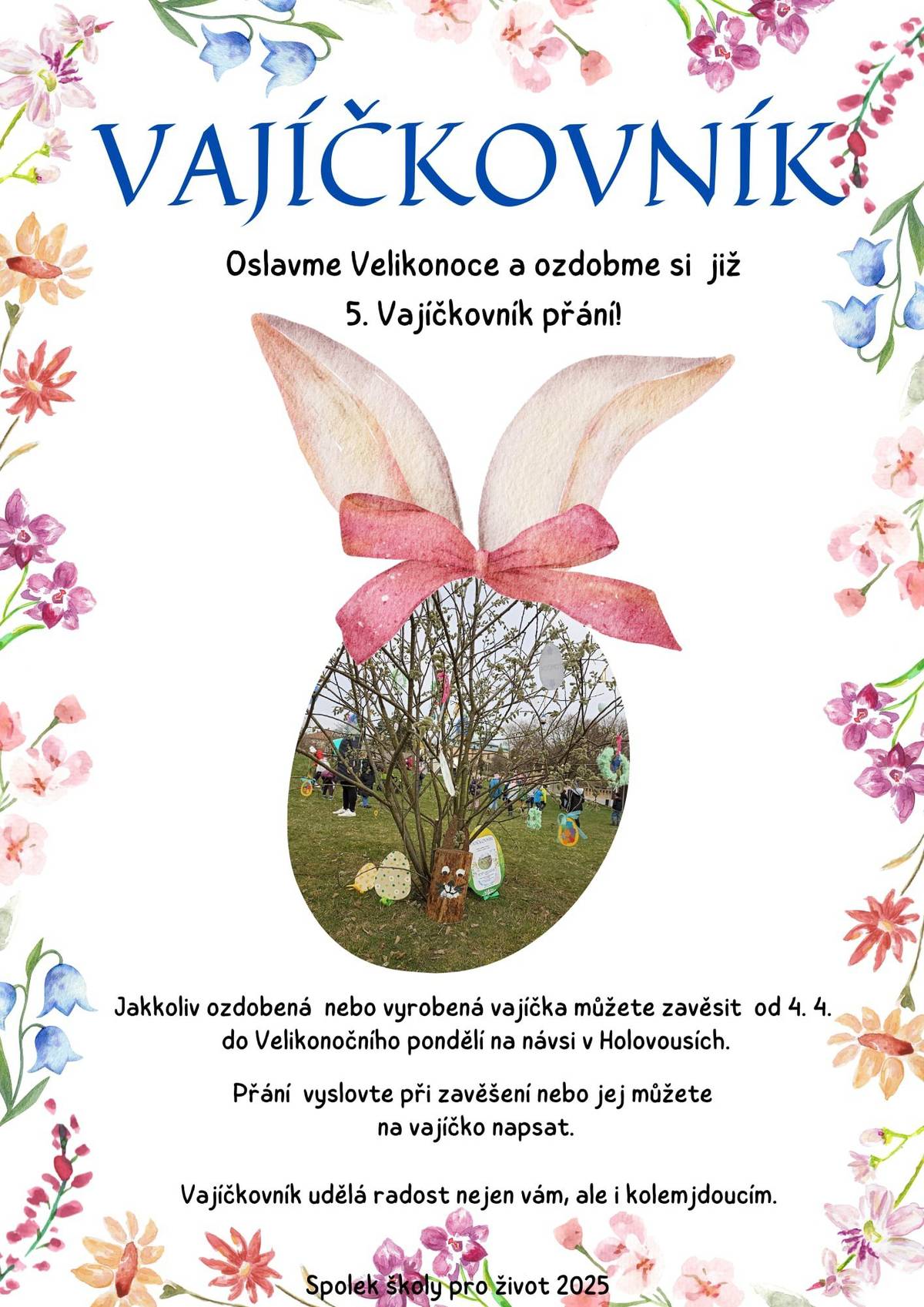 Milí spoluobčané, v pátek 4. dubna 2025 vynášíme smrtku a tím se symbolicky loučíme s paní Zimou. Vycházíme v 9:45 hodin od školy. Průvod dětí ze ZŠ a MŠ Chodovice dojde na náves do Holovous, kde smrtku utopí a zazvoní si s přáním na zvoničku. Připojit se může každý, kdo má čas. Oslavme Velikonoce a ozdobme si již 5. Vajíčkovník přání! Jakkoliv ozdobená nebo vyrobená vajíčka můžete zavěsit od 4. dubna do Velikonočního pondělí na návsi v Holovousích. Vajíčkovník udělá radost nejen Vám, ale i kolemjdoucím.