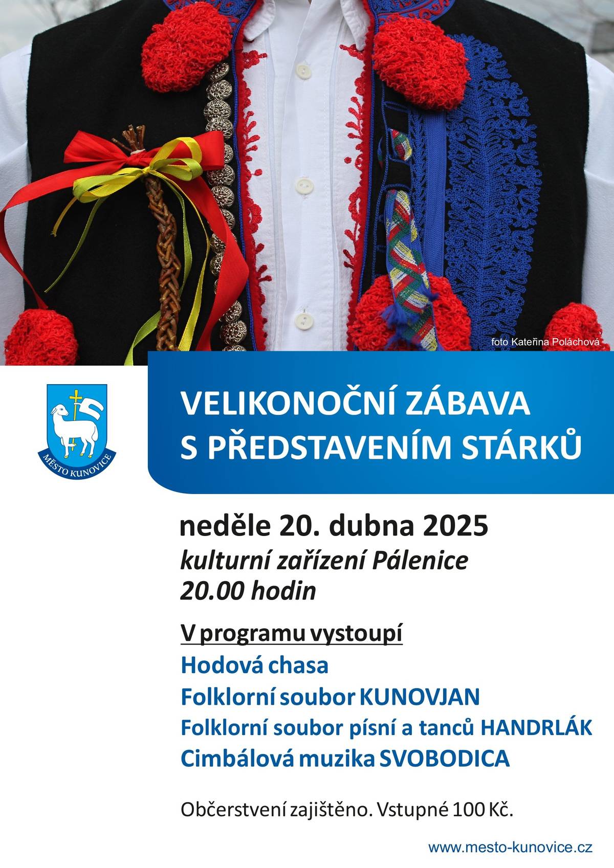 Přijďte si zatančit a pobavit se na Velikonoční zábavu s představením letošních hodových stárků, která se uskuteční v neděli 20. 4. 2025 od 20:00 hodin v Kulturním zařízení Pálenice. V průběhu večera v programu vystoupí:  Hodová chasa Folklorní soubor KUNOVJAN Folklorní soubor písní a tanců HANDRLÁK Cimbálová muzika SVOBODICA  Občerstvení zajištěno. Vstupné 100 Kč.