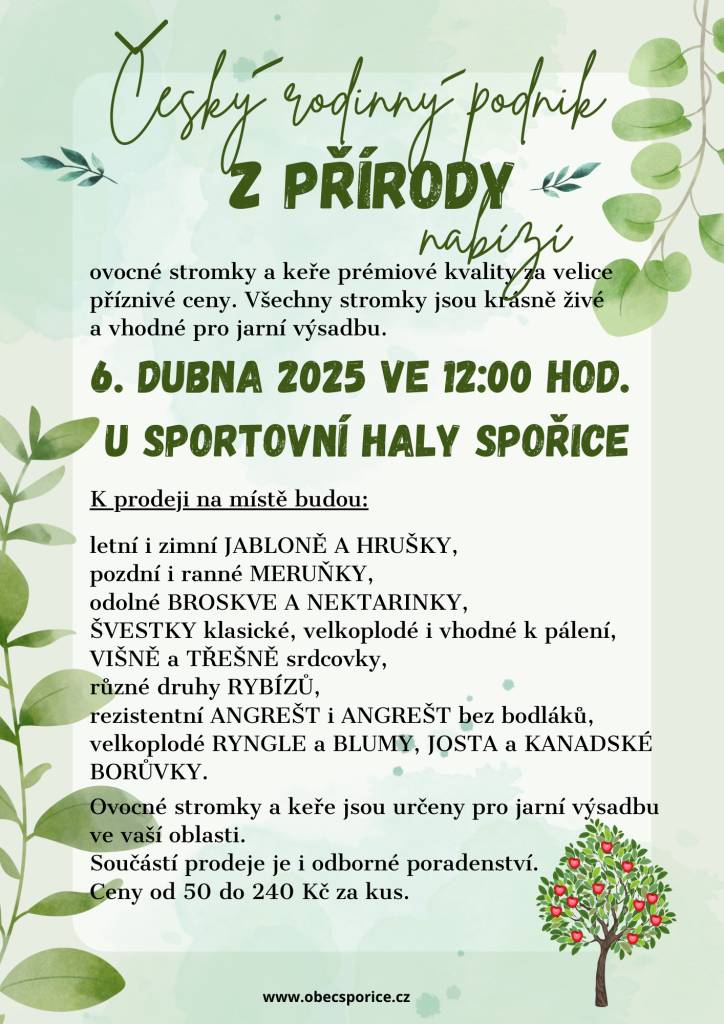 Český rodinný podnik Z Přírody přijede prodávat ovocné stromky a keře prémiové kvality za velice příznivé ceny. Všechny stromky jsou krásně živé a vhodné pro jarní výsadbu.   Prodej se uskuteční v neděli 6.4.2025 od 12h u sportovní haly a prodejci se zdrží zhruba půl hodiny.