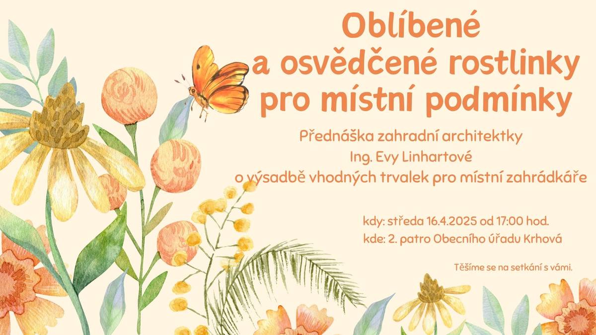 Vážení občané, ve středu 16. dubna od 17. hod. bude probíhat ve 2. patře obecního úřadu Krhová přednáška na téma "Oblíbené a osvědčené rostlinky pro místní podmínky" Vstup volný.  Všichni jste srdečně zváni.