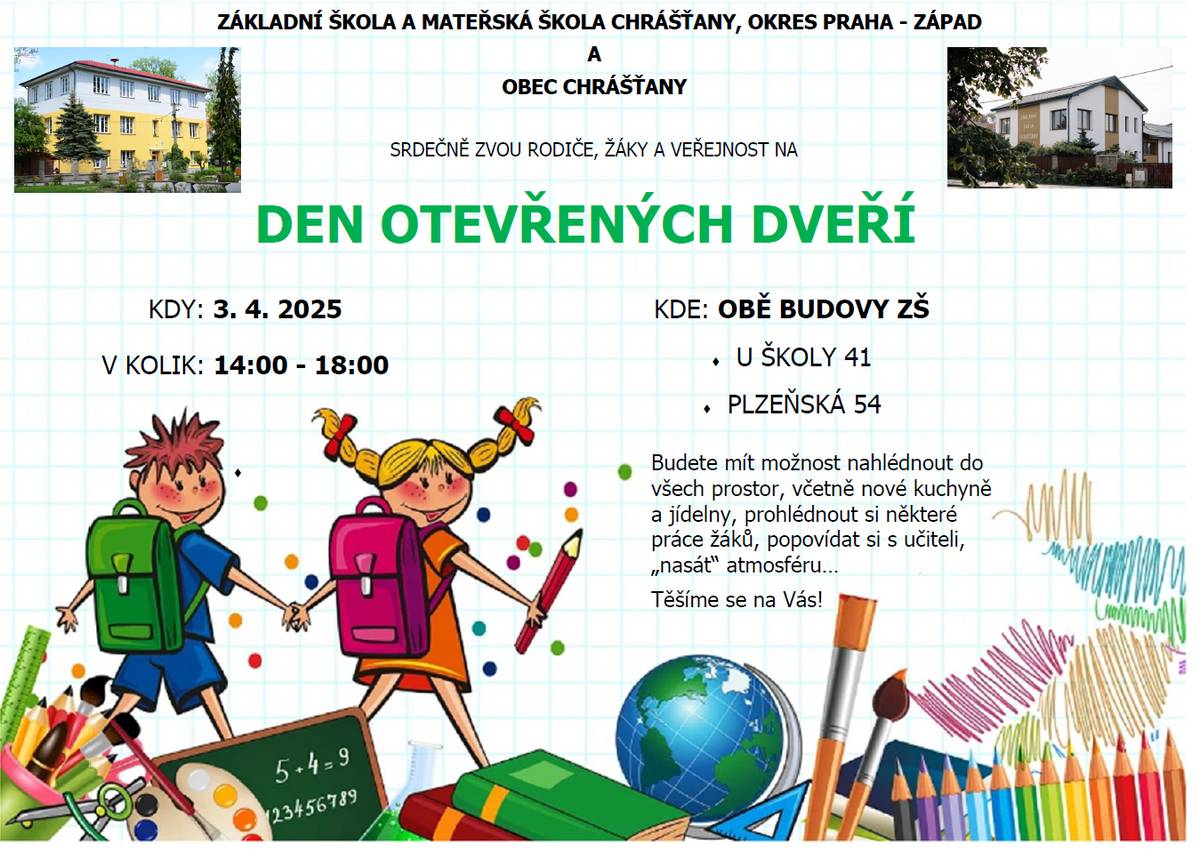 JIŽ TENTO ČTVRTEK !!! Zveme Vás na Den otevřených dveří do ZŠ Chrášťany, který se koná 3. 4. 2025 od 14:00 - 18:00 hod. Budete moci náhlednout do všech prostor jak nové školy, včetně kuchyně a jídelny, tak i do "starých" prostor naší školy. Těšíme se na Vás.