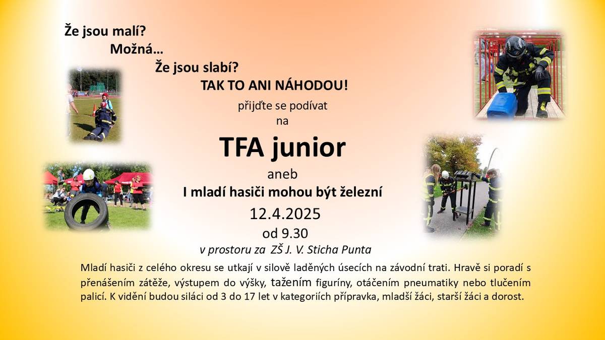 Zveme vás na TFA junior, závody mladých hasičů, které se konají 12. dubna 2025 od 9.30 v prostoru za ZŠ J. V. Sticha Punta. Sledujte soutěžící ve věku 3-17 let v různých silových disciplínách.