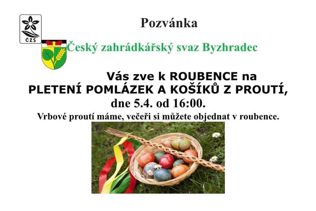 Česká zahrádkářský svaz Byzhradec Vás srdečně zve na pletení pomlázek a košíků z proutí v soboru 5. dubna od 16:00 hodin do přírodního areálu u roubenky.  Vrbové proutí bude k dispozici na místě.  Večeři si můžete objednat v roubence, nebo u paní Janečkové Jaroslavy do čtvrtka 03.04.2025.