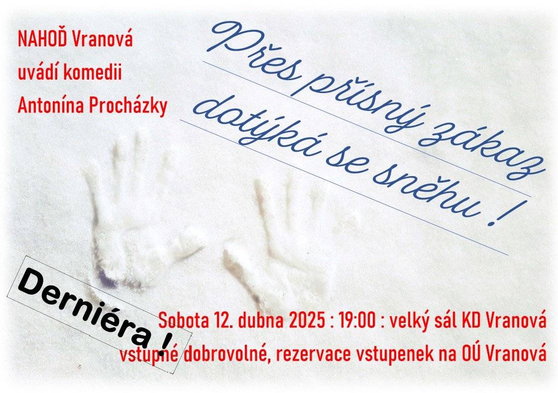 Divadelní spolek Nahoď Vranová si vás dovoluje pozvat 12. 4. v 19:00 do KD Vranová na poslední představení komedie Přes přísný zákaz dotýká se sněhu.