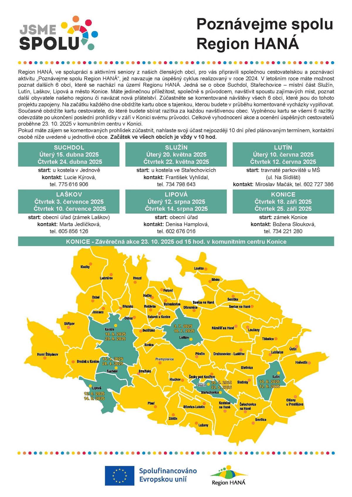 Pojďte spolu poznávat Region HANÁ. V letošním roce navštívíme Suchdol, Stařechovice – místní část Služín, Lutín, Laškov, Lipovou a město Konice. Zúčastněte se komentované návštěvy všech 6 obcí, které jsou do tohoto projektu zapojeny. Více informací v letáku nebo ve vývěskách.