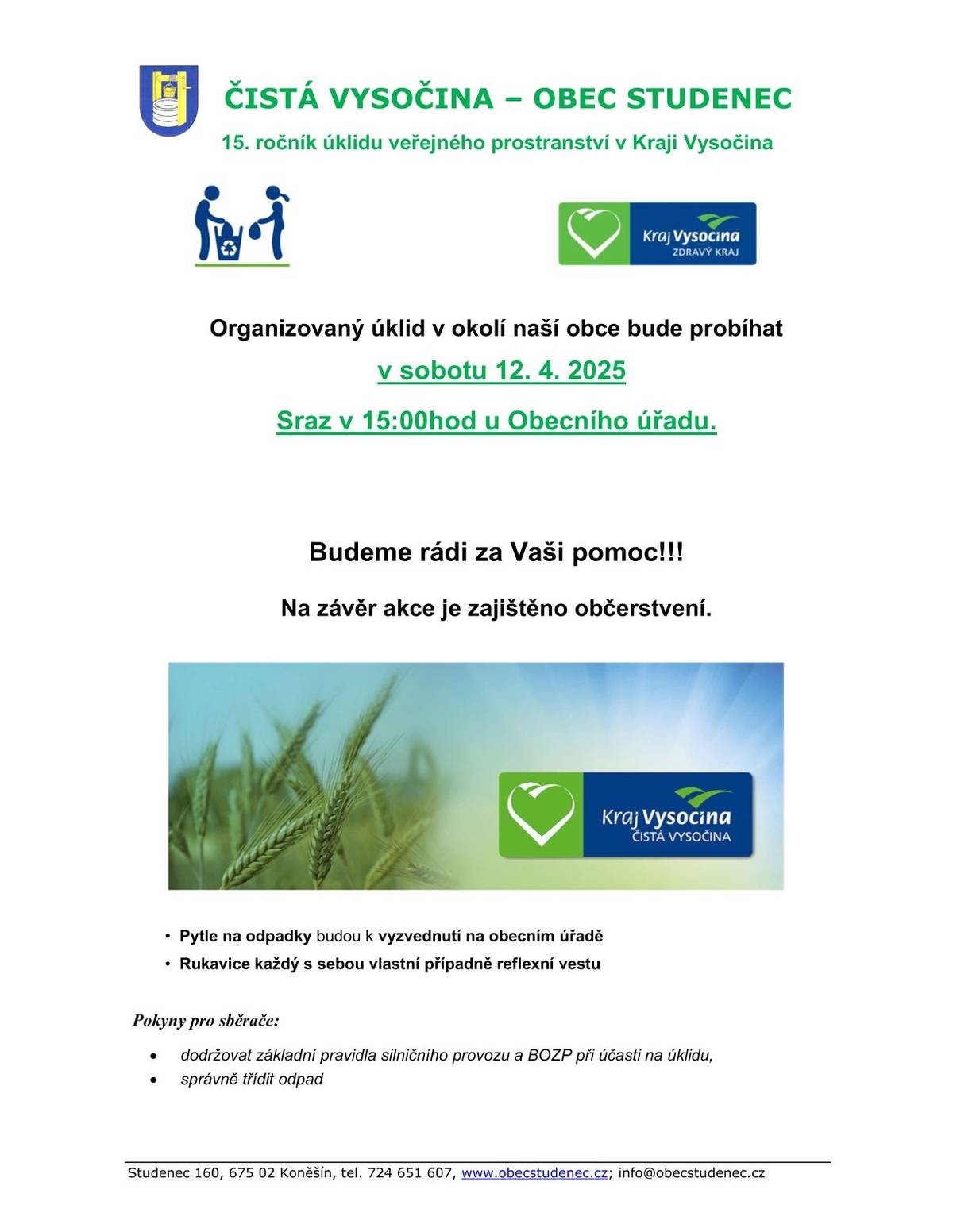 Organizovaný úklid v okolí naší obce bude probíhat v sobotu 12. 4. 2025    Sraz v 15:00hod u Obecního úřadu. Budeme rádi za Vaši pomoc!!! Na závěr akce je zajištěno občerstvení.